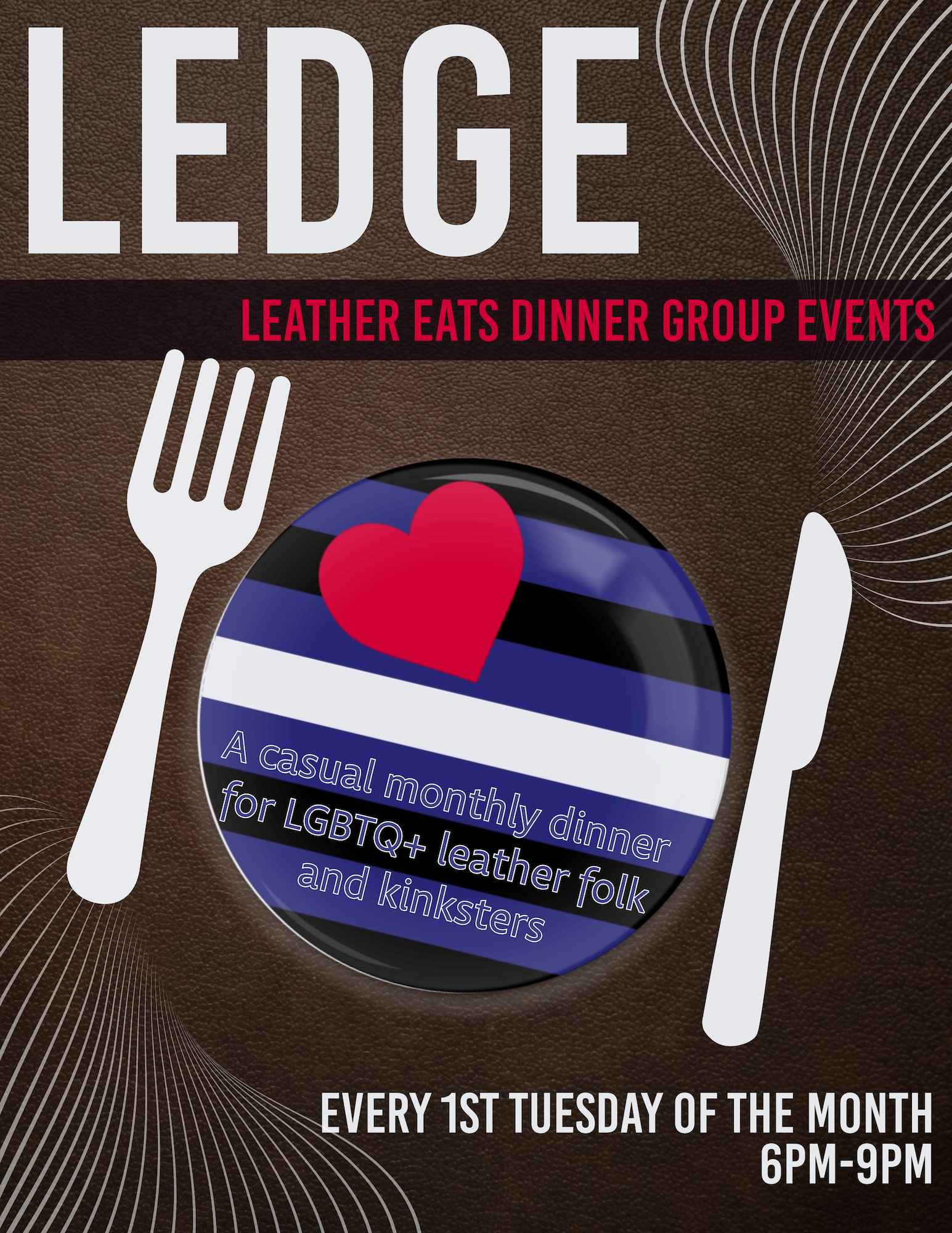 Leather Eats Dinner Group Events: a casual monthly dinner for LGBTQ+ kinksters and their allies. Held the first Tuesday of every month in the village in Toronto