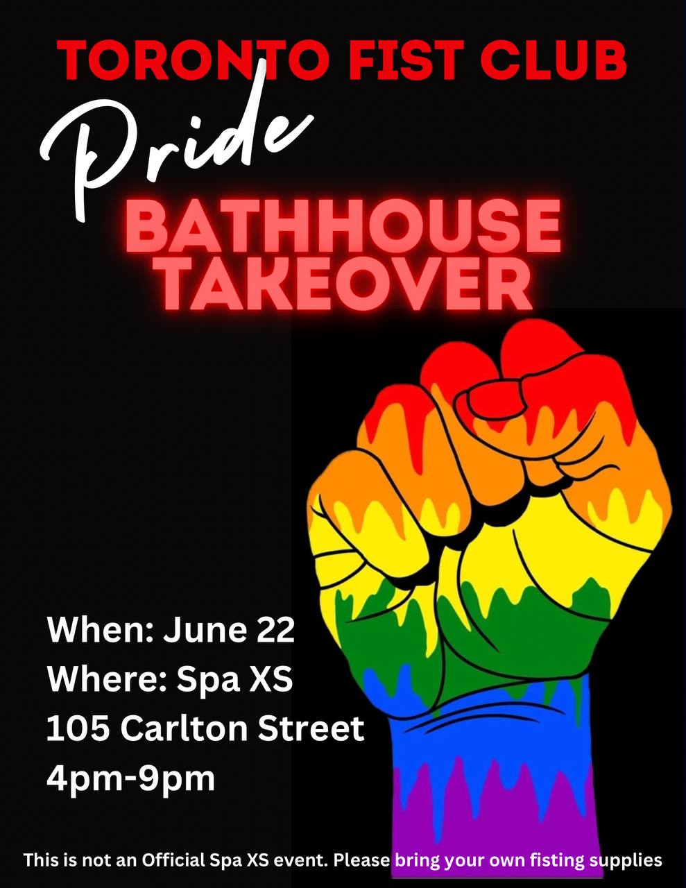 Toronto Fist Club: Pride Bathhouse Takeover. Saturday June 22, 4PM to 9PM at Spa XS Toronto. This is not an official Spa evebt - please bring your own fisting supplies.